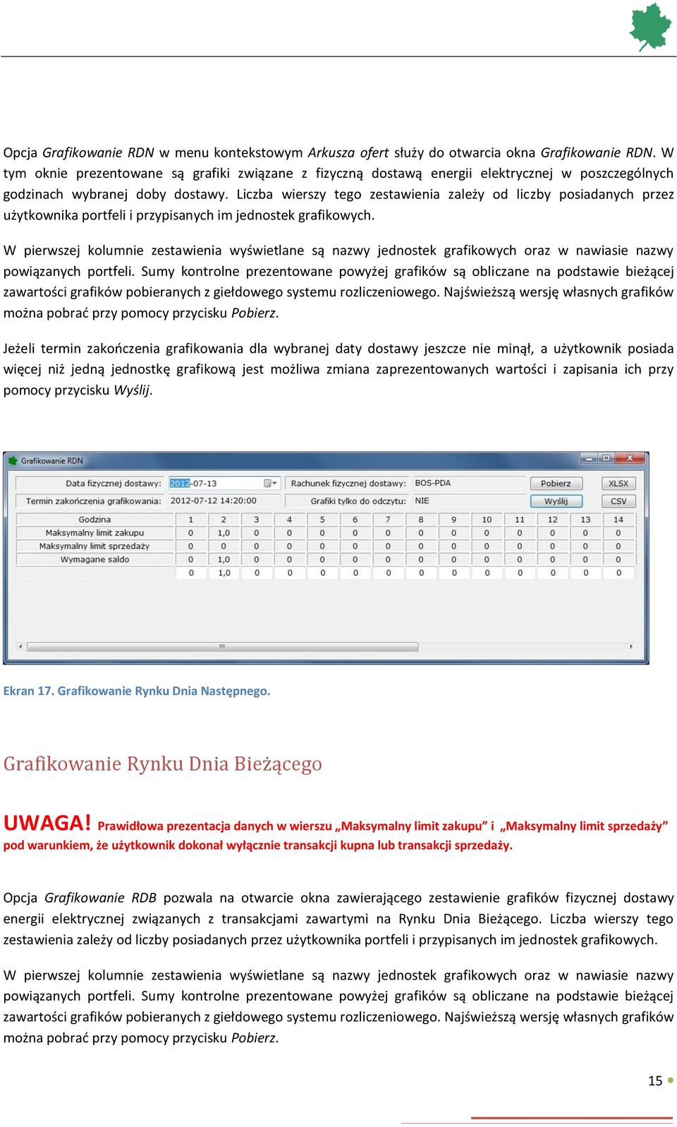 Liczba wierszy tego zestawienia zależy od liczby posiadanych przez użytkownika portfeli i przypisanych im jednostek grafikowych.