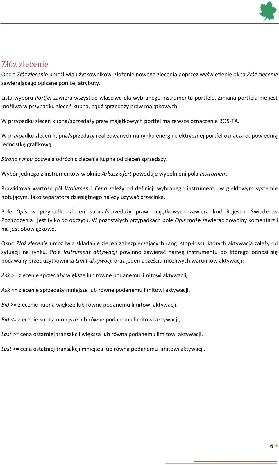 W przypadku zleceń kupna/sprzedaży praw majątkowych portfel ma zawsze oznaczenie BOS-TA.