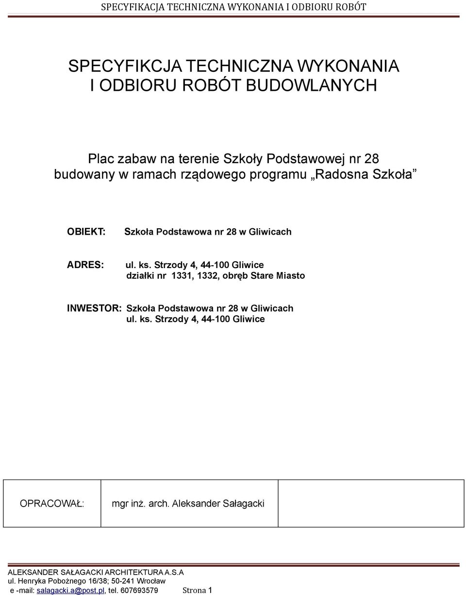 Strzody 4, 44-100 Gliwice działki nr 1331, 1332, obręb Stare Miasto INWESTOR: Szkoła Podstawowa nr 28 w Gliwicach ul.