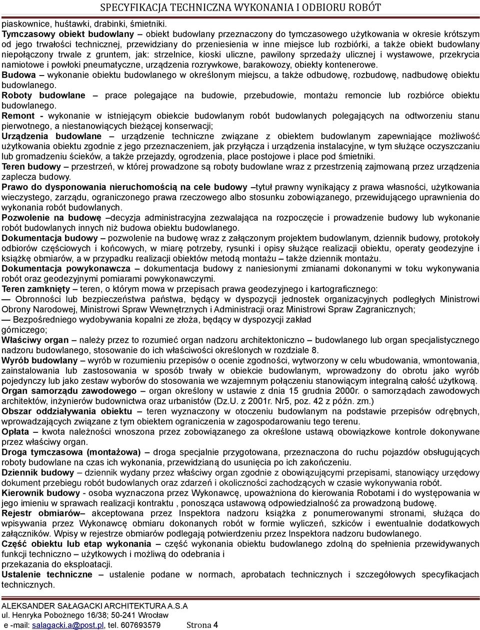 także obiekt budowlany niepołączony trwale z gruntem, jak: strzelnice, kioski uliczne, pawilony sprzedaży ulicznej i wystawowe, przekrycia namiotowe i powłoki pneumatyczne, urządzenia rozrywkowe,