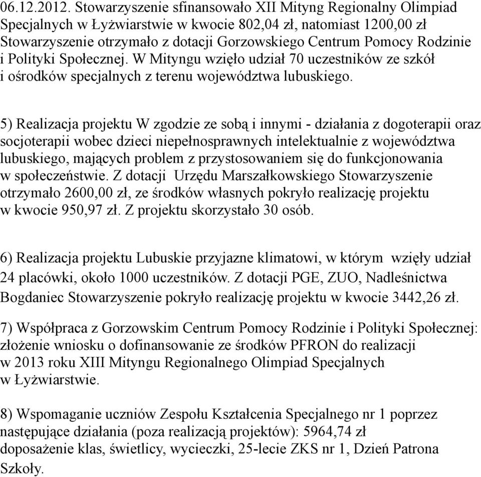 i Polityki Społecznej. W Mityngu wzięło udział 70 uczestników ze szkół i ośrodków specjalnych z terenu województwa lubuskiego.