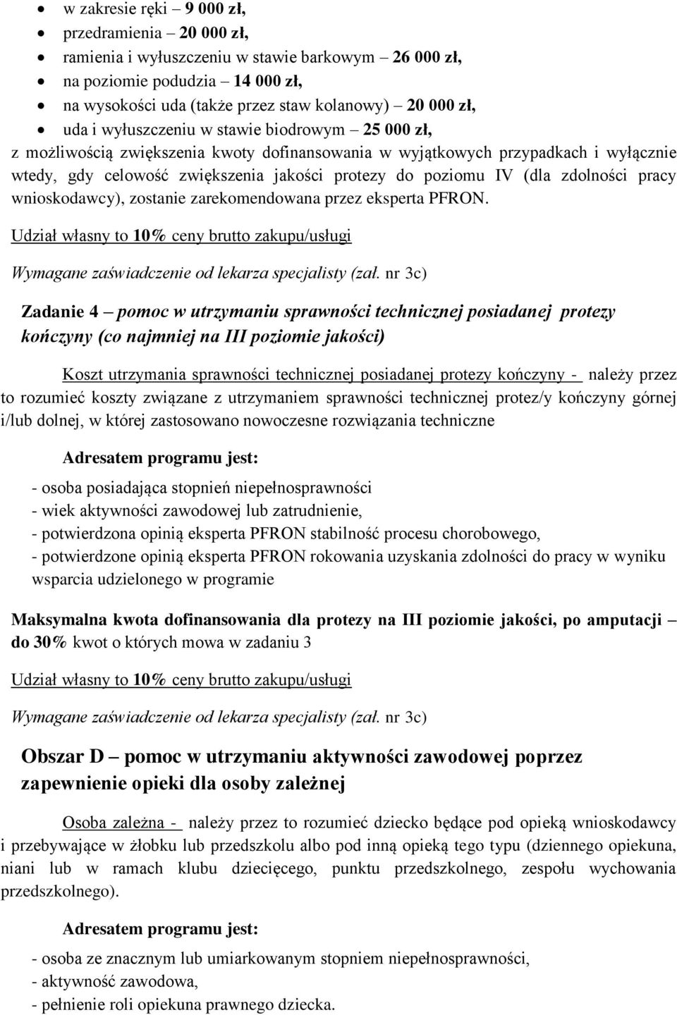 zdolności pracy wnioskodawcy), zostanie zarekomendowana przez eksperta PFRON. Wymagane zaświadczenie od lekarza specjalisty (zał.