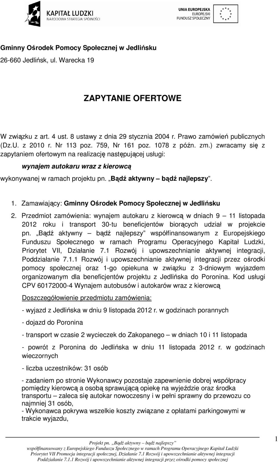 Bądź aktywny bądź najlepszy. 1. Zamawiający: Gminny Ośrodek Pomocy Społecznej w Jedlińsku 2.