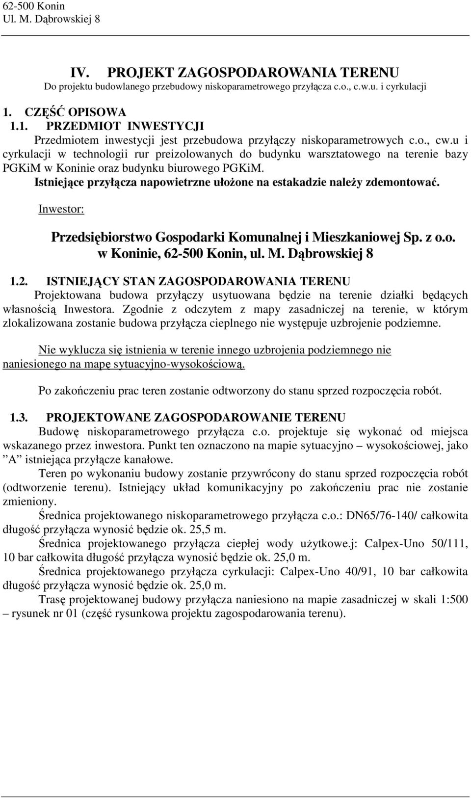 u i cyrkulacji w technologii rur preizolowanych do budynku warsztatowego na terenie bazy PGKiM w Koninie oraz budynku biurowego PGKiM.