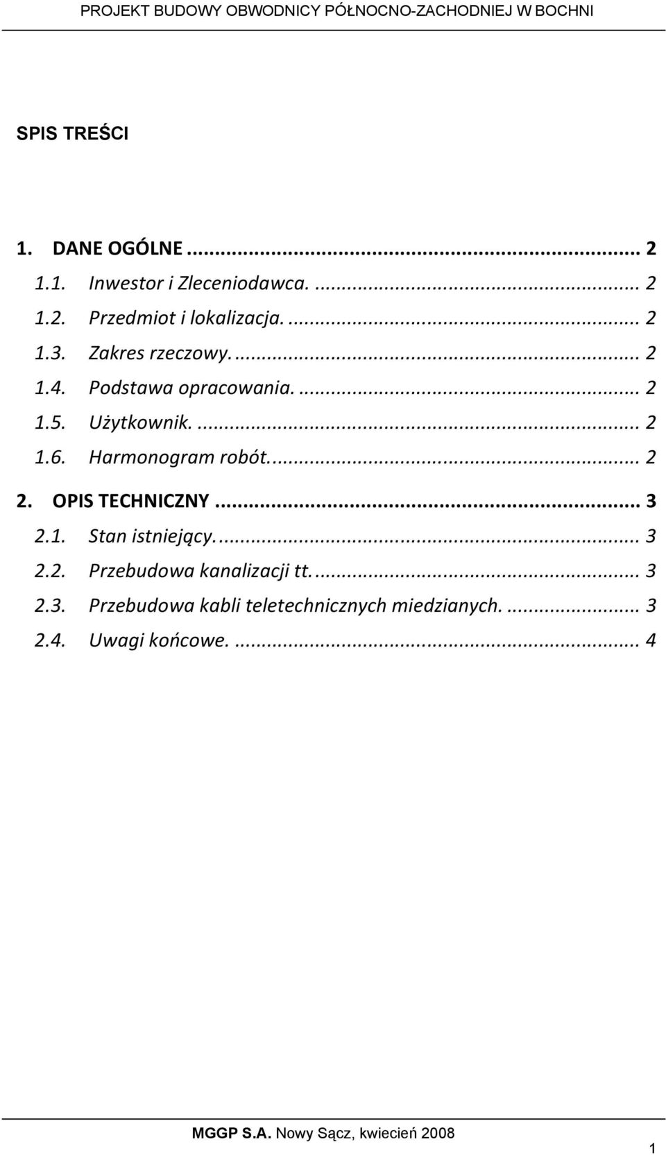 ... 2 1.6. Harmonogram robót.... 2 2. OPIS TECHNICZNY... 3 2.1. Stan istniejscy.... 3 2.2. Przebudowa kanalizacji tt.