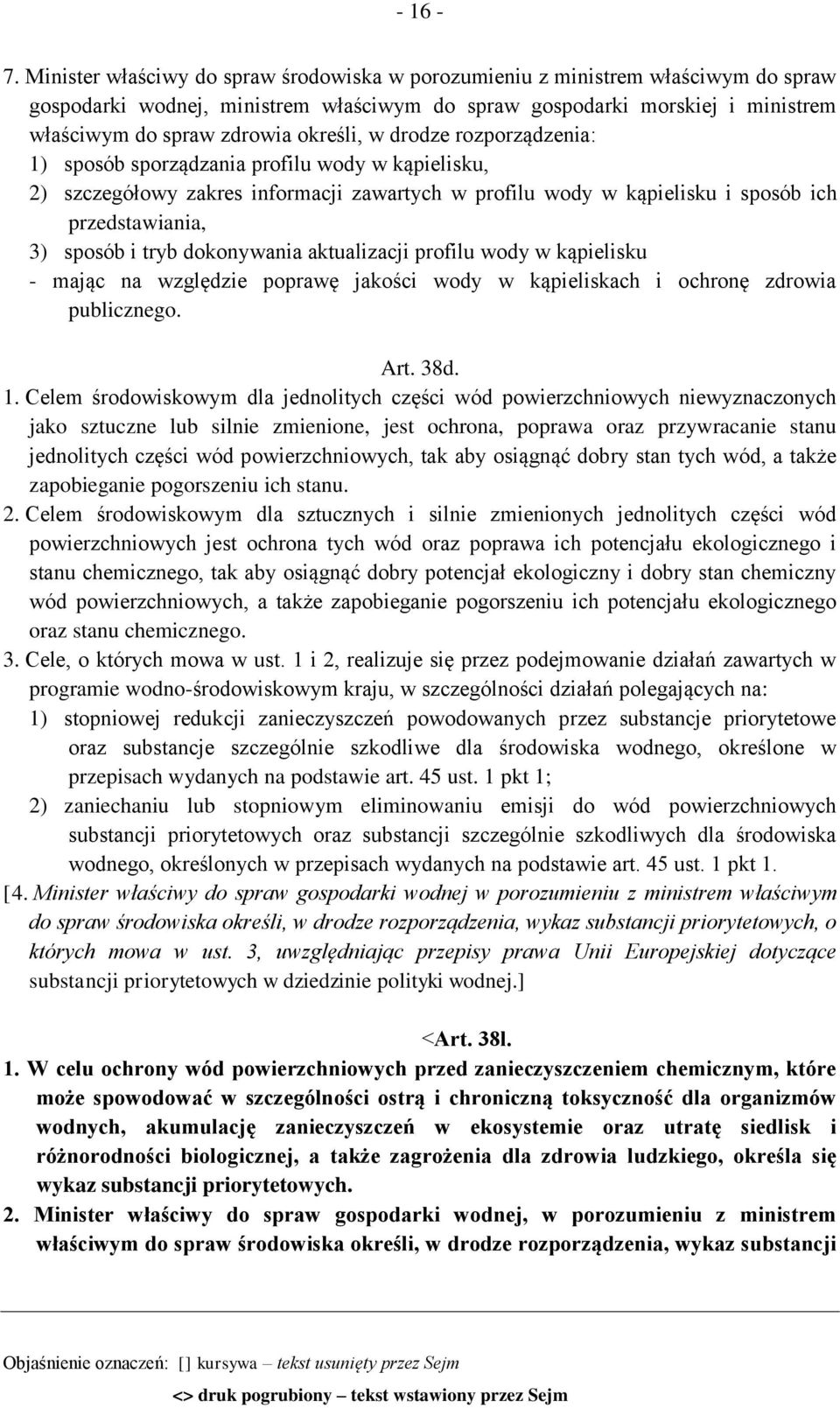 w drodze rozporządzenia: 1) sposób sporządzania profilu wody w kąpielisku, 2) szczegółowy zakres informacji zawartych w profilu wody w kąpielisku i sposób ich przedstawiania, 3) sposób i tryb