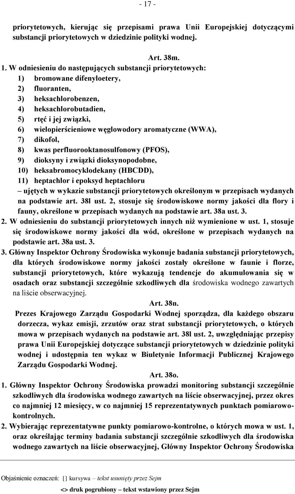 kwas perfluorooktanosulfonowy (PFOS), 9) dioksyny i związki dioksynopodobne, 10) heksabromocyklodekany (HBCDD), 11) heptachlor i epoksyd heptachloru ujętych w wykazie substancji priorytetowych