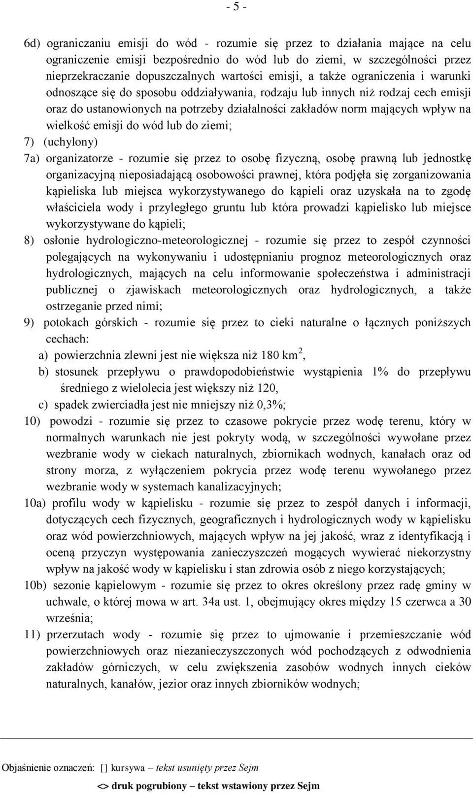 wielkość emisji do wód lub do ziemi; 7) (uchylony) 7a) organizatorze - rozumie się przez to osobę fizyczną, osobę prawną lub jednostkę organizacyjną nieposiadającą osobowości prawnej, która podjęła