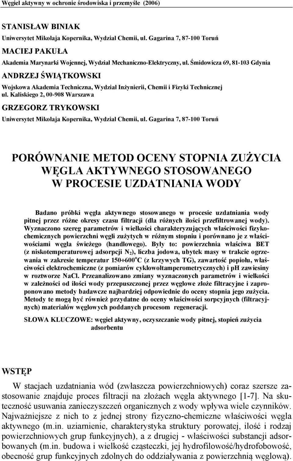 Śmidowicza 69, 81-103 Gdynia ANDRZEJ ŚWIĄTKOWSKI Wojskowa Akademia Techniczna, Wydział Inżynierii, Chemii i Fizyki Technicznej ul.