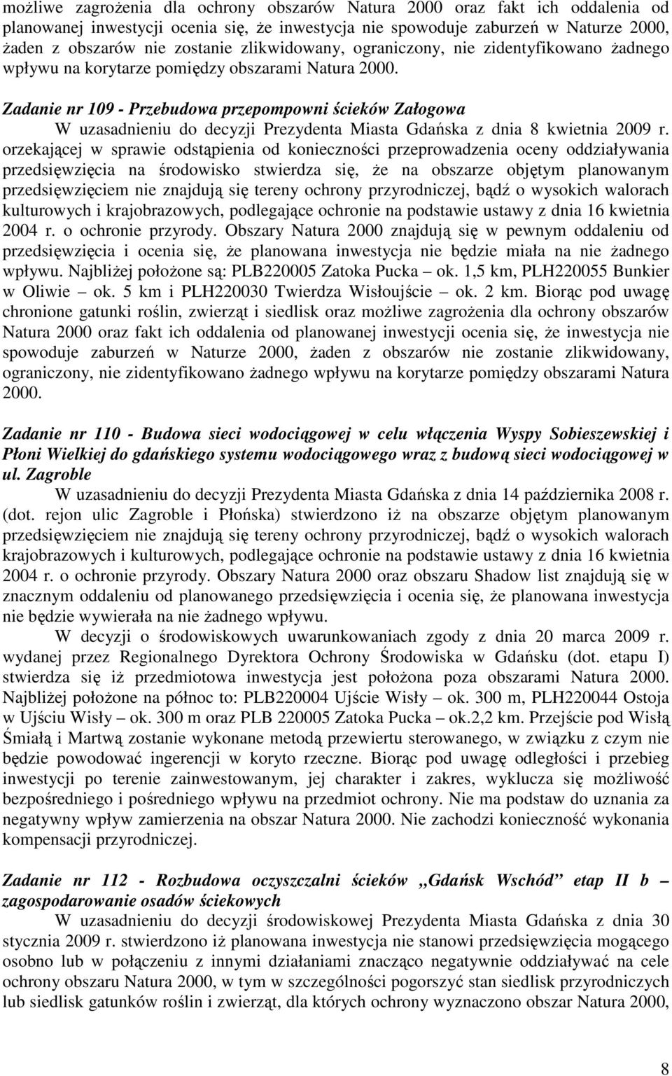 Zadanie nr 109 - Przebudowa przepompowni ścieków Załogowa W uzasadnieniu do decyzji Prezydenta Miasta Gdańska z dnia 8 kwietnia 2009 r.