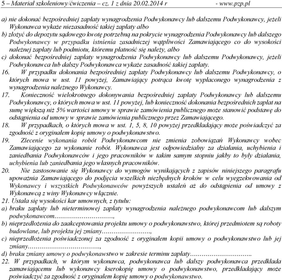 na pokrycie wynagrodzenia Podwykonawcy lub dalszego Podwykonawcy w przypadku istnienia zasadniczej wątpliwości Zamawiającego co do wysokości należnej zapłaty lub podmiotu, któremu płatność się