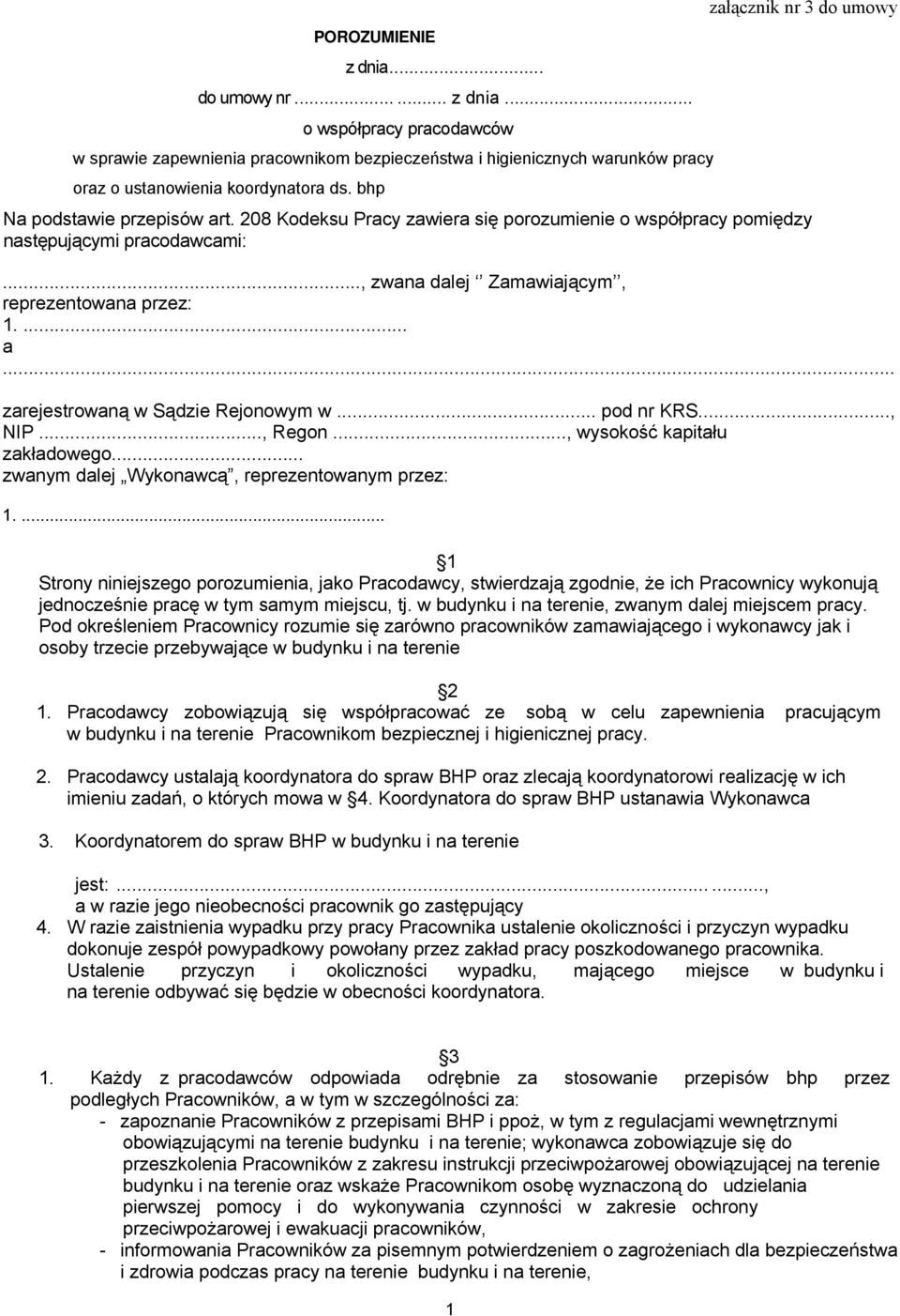 .., zwana dalej Zamawiającym, reprezentowana przez: 1.... a... zarejestrowaną w Sądzie Rejonowym w... pod nr KRS..., NIP..., Regon..., wysokość kapitału zakładowego.