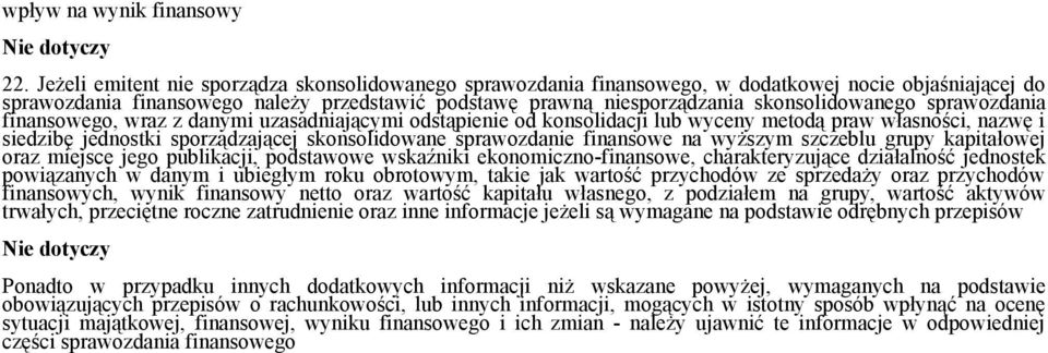 skonsolidowanego sprawozdania finansowego, wraz z danymi uzasadniającymi odstąpienie od konsolidacji lub wyceny metodą praw własności, nazwę i siedzibę jednostki sporządzającej skonsolidowane