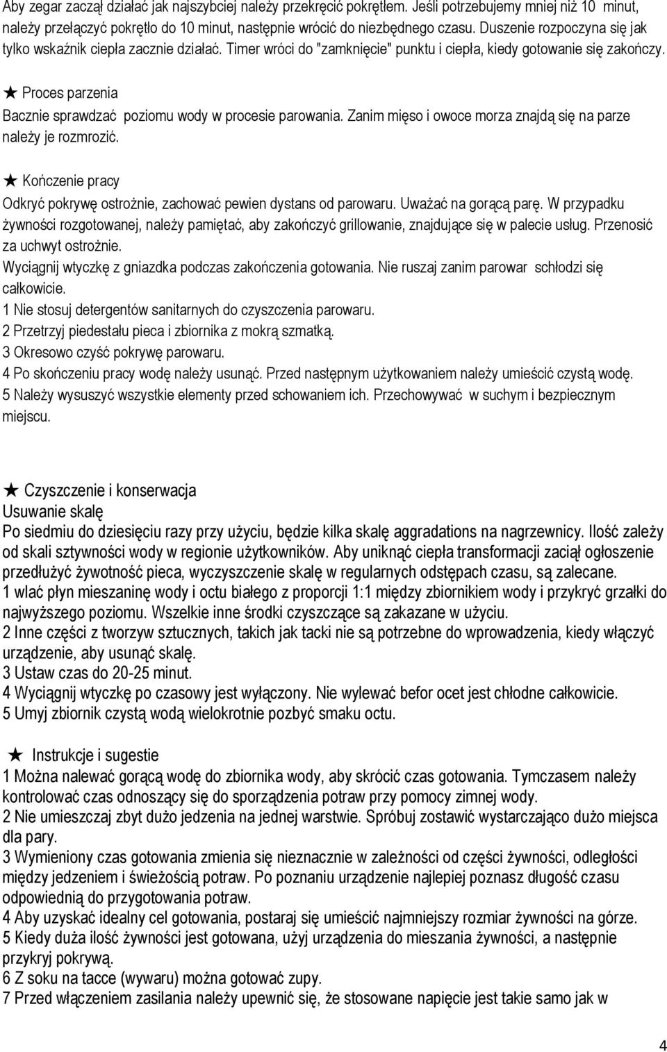 Proces parzenia Bacznie sprawdzać poziomu wody w procesie parowania. Zanim mięso i owoce morza znajdą się na parze należy je rozmrozić.