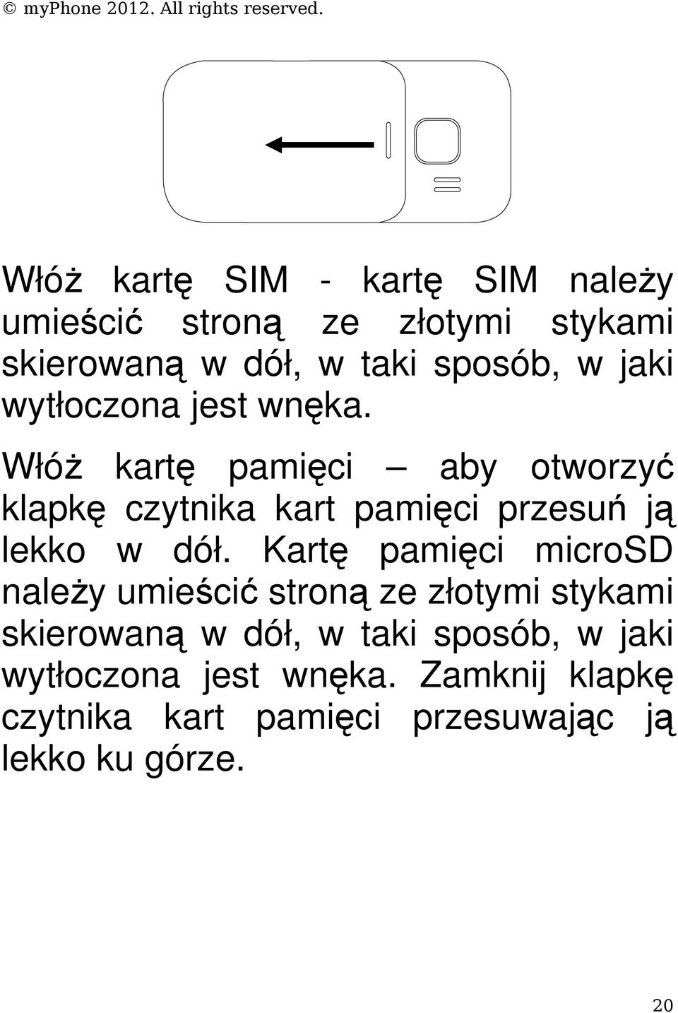 Włóż kartę pamięci aby otworzyć klapkę czytnika kart pamięci przesuń ją lekko w dół.