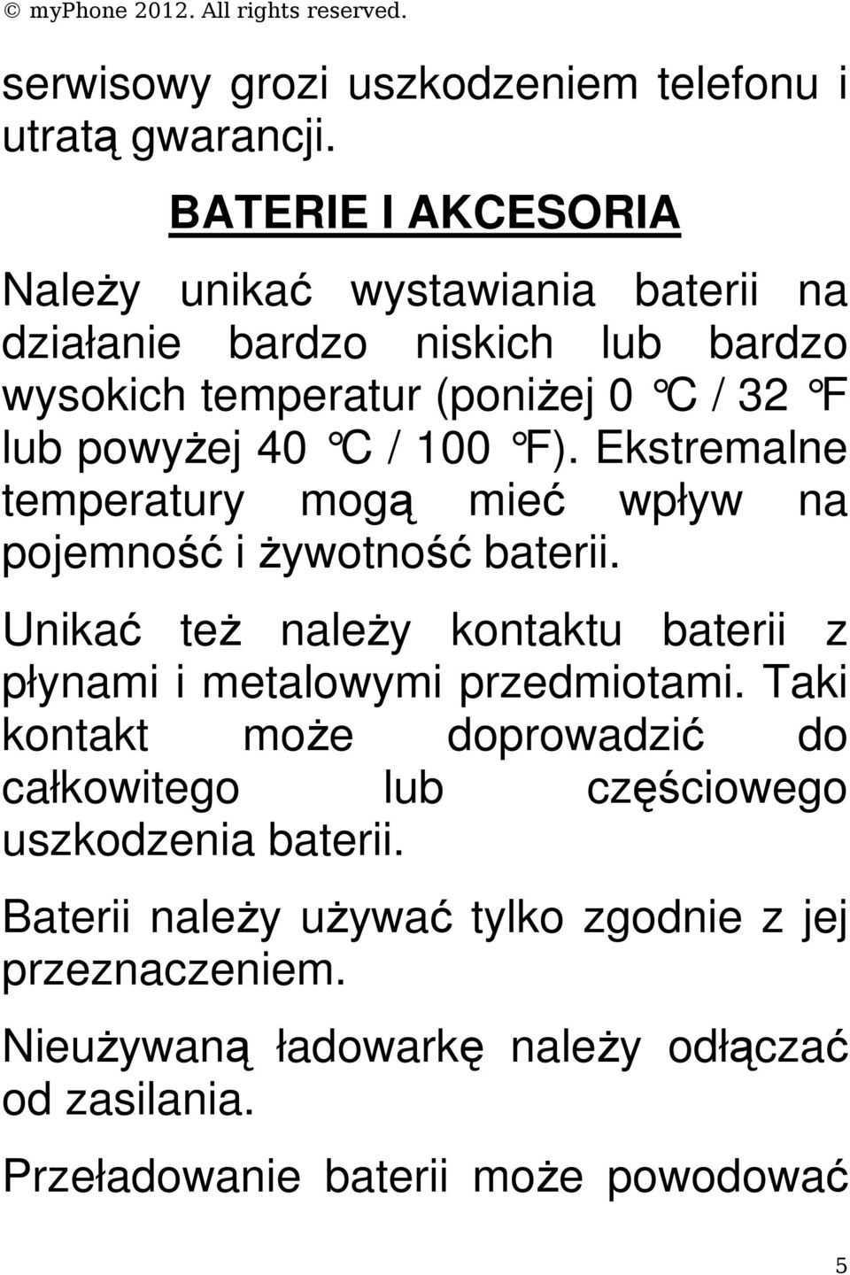C / 100 F). Ekstremalne temperatury mogą mieć wpływ na pojemność i żywotność baterii.