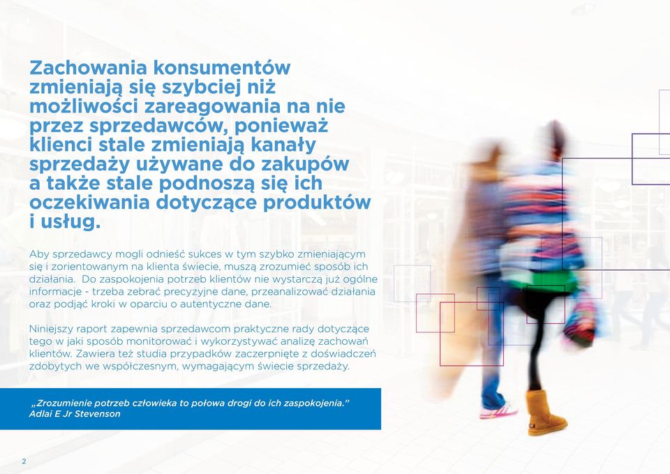 Do zaspokojenia potrzeb klientów nie wystarczą już ogólne informacje - trzeba zebrać precyzyjne dane, przeanalizować działania oraz podjąć kroki w oparciu o autentyczne dane.