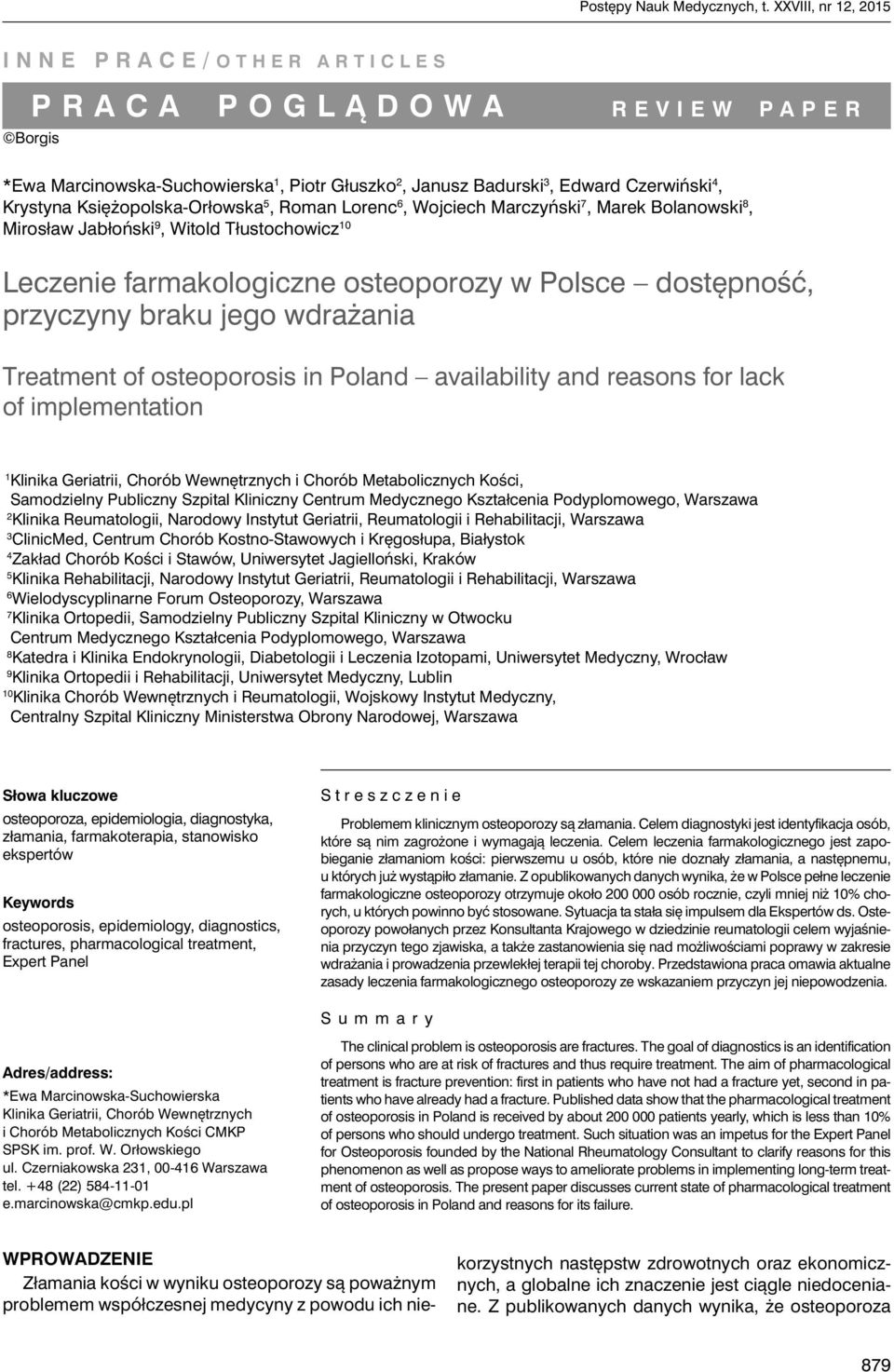 Księżopolska-Orłowska 5, Roman Lorenc 6, Wojciech Marczyński 7, Marek Bolanowski 8, Mirosław Jabłoński 9, Witold Tłustochowicz 10 Leczenie farmakologiczne osteoporozy w Polsce dostępność, przyczyny