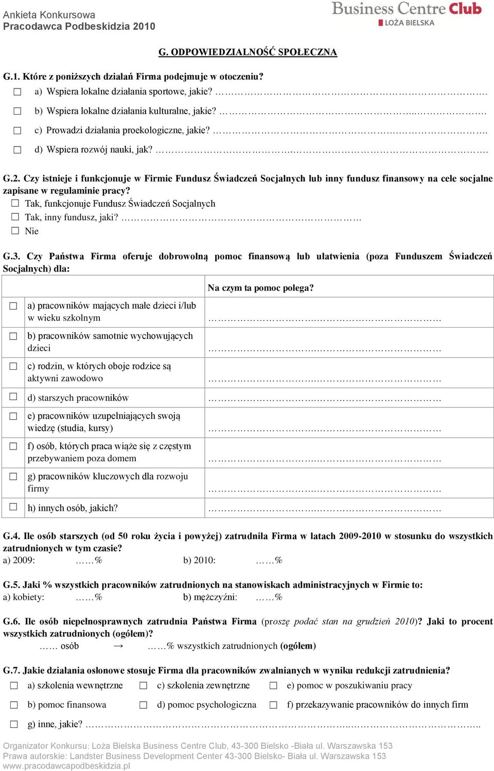 Czy istnieje i funkcjonuje w Firmie Fundusz Świadczeń Socjalnych lub inny fundusz finansowy na cele socjalne zapisane w regulaminie pracy?