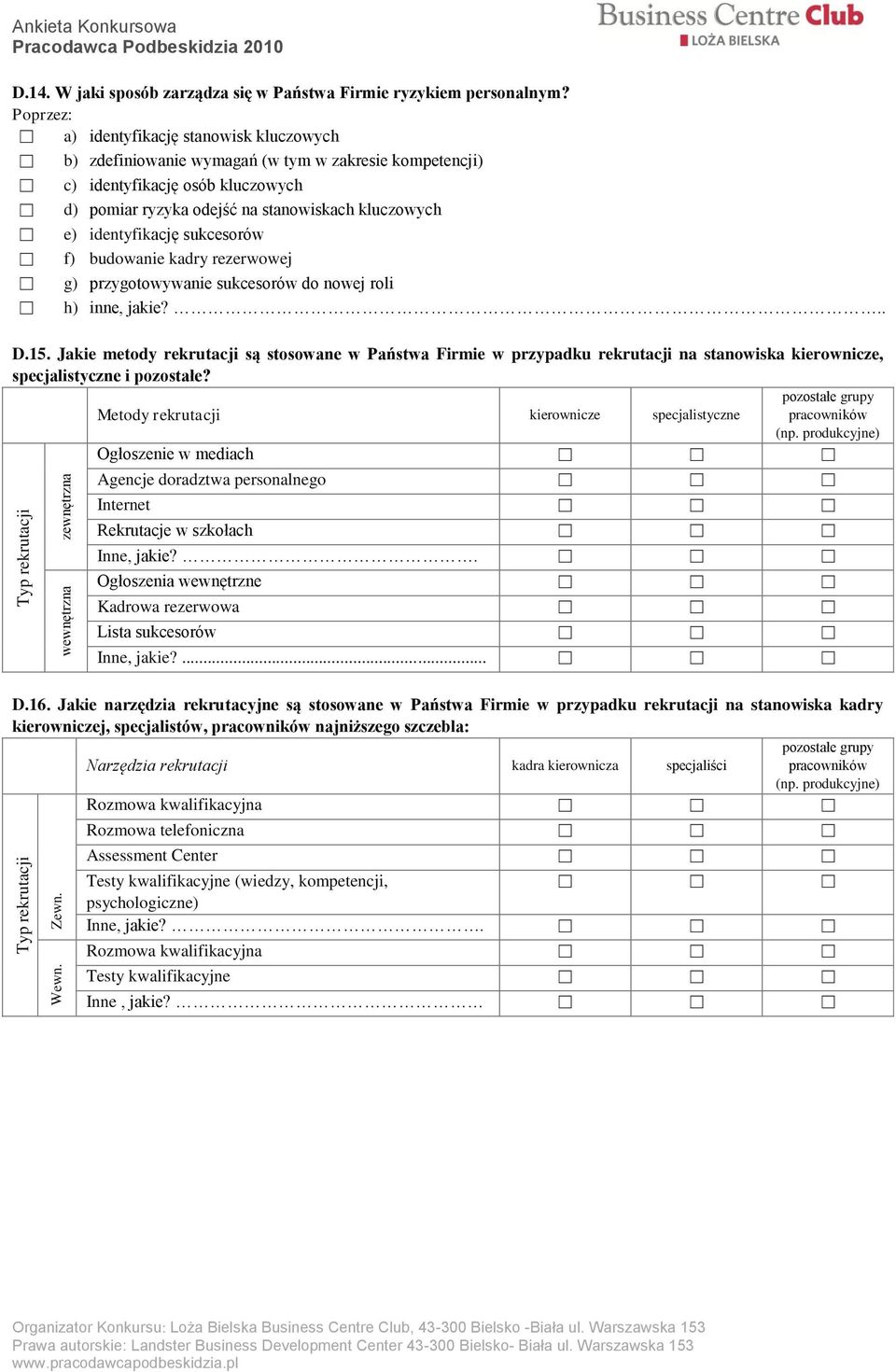 identyfikację sukcesorów f) budowanie kadry rezerwowej g) przygotowywanie sukcesorów do nowej roli h) inne, jakie?.. D.15.