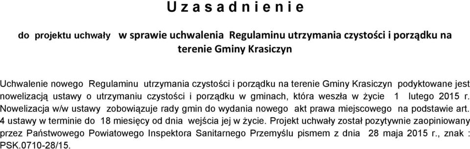 lutego 2015 r. Nowelizacja w/w ustawy zobowiązuje rady gmin do wydania nowego akt prawa miejscowego na podstawie art.