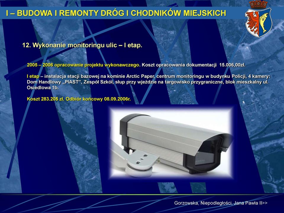 I etap instalacja stacji bazowej na kominie Arctic Paper, centrum monitoringu w budynku Policji, 4 kamery: Dom Handlowy