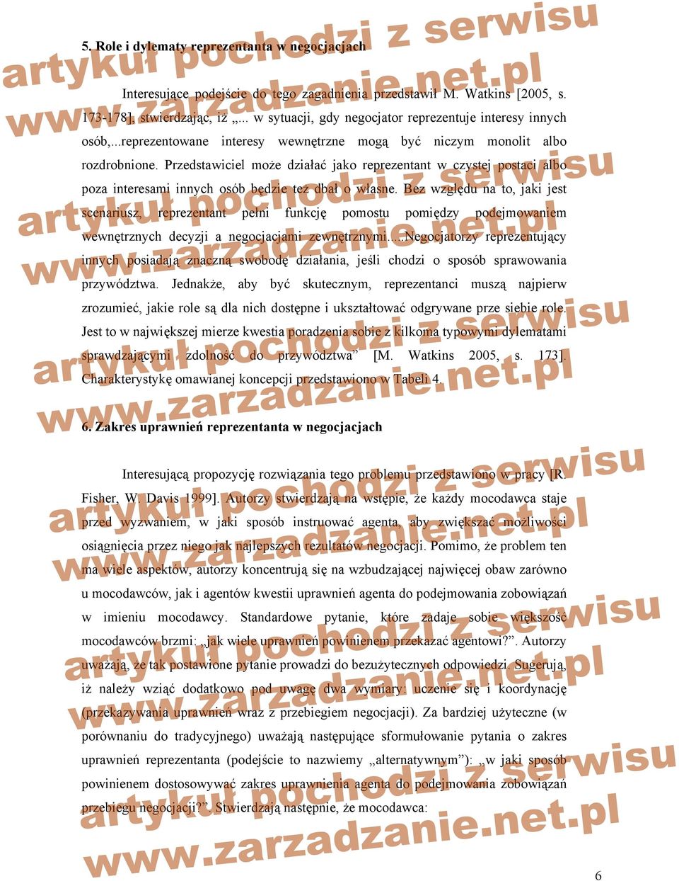 Przedstawiciel może działać jako reprezentant w czystej postaci albo poza interesami innych osób będzie też dbał o własne.