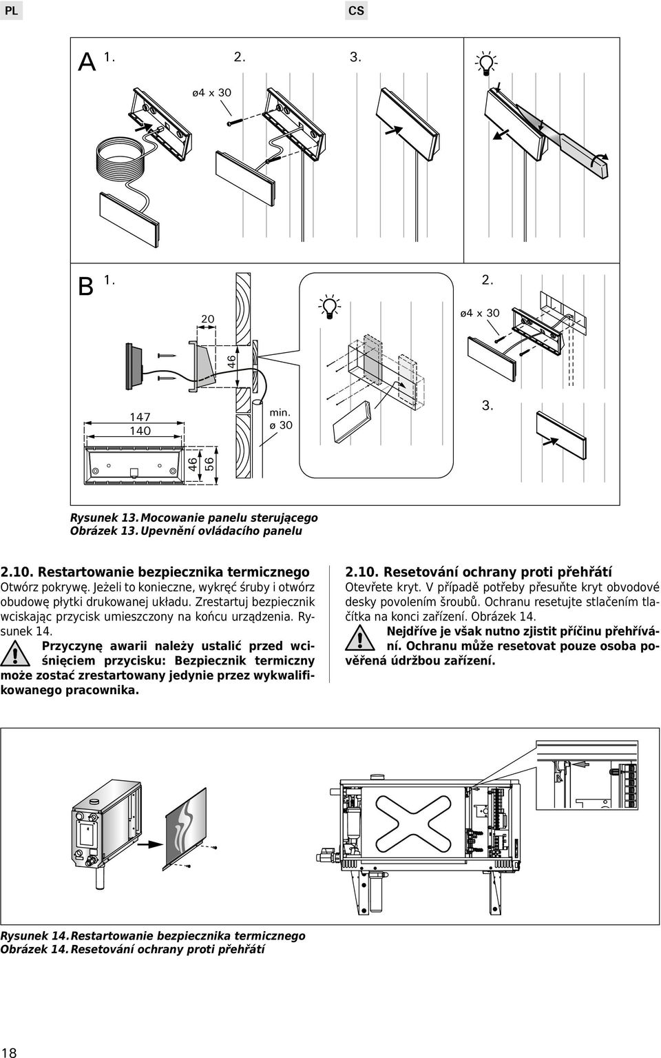Przyczynę awarii należy ustalić przed wciśnięciem przycisku: Bezpiecznik termiczny może zostać zrestartowany jedynie przez wykwalifikowanego pracownika. 2.10.