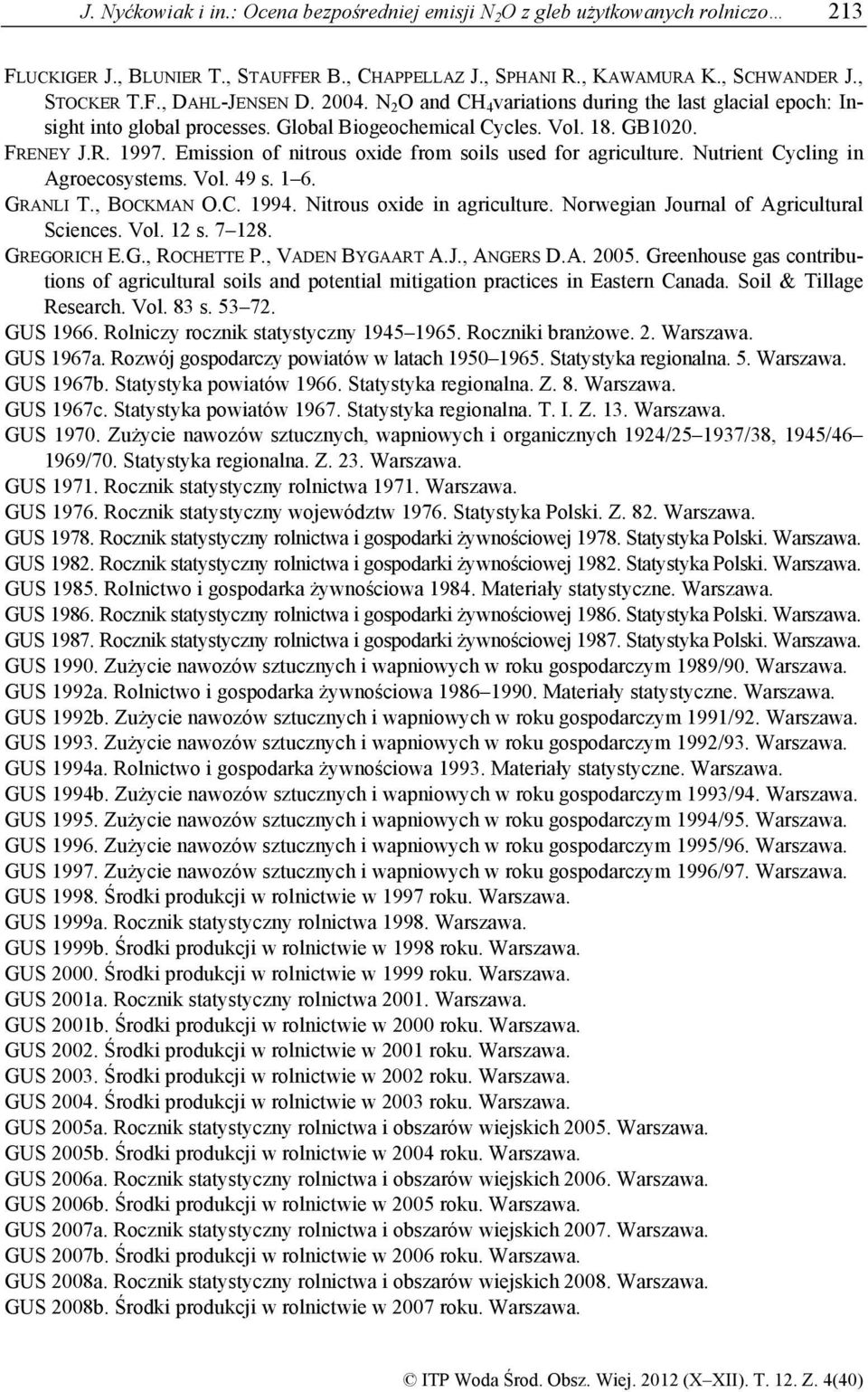 Emission of nitrous oxide from soils used for agriculture. Nutrient Cycling in Agroecosystems. Vol. 49 s. 1 6. GRANLI T., BOCKMAN O.C. 1994. Nitrous oxide in agriculture.