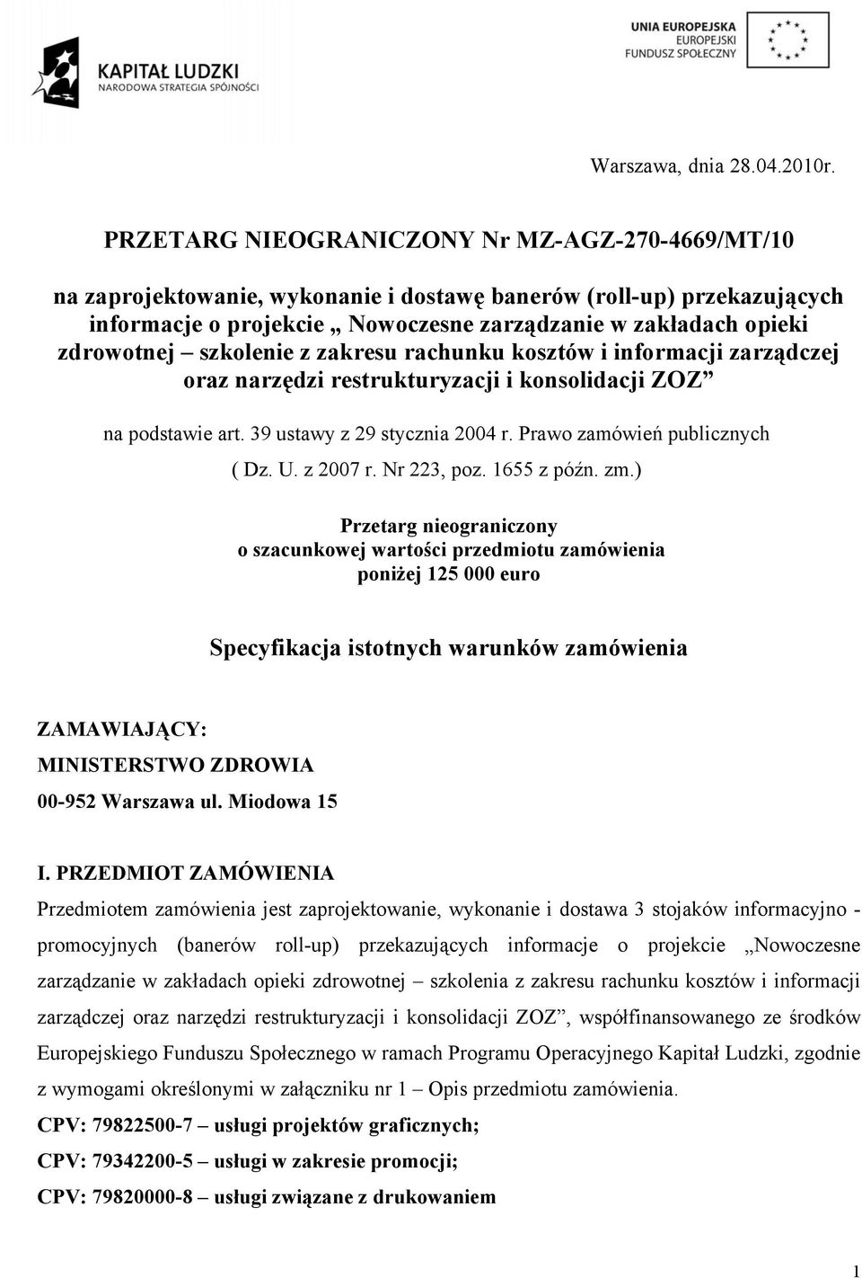 szkolenie z zakresu rachunku kosztów i informacji zarządczej oraz narzędzi restrukturyzacji i konsolidacji ZOZ na podstawie art. 39 ustawy z 29 stycznia 2004 r. Prawo zamówień publicznych ( Dz. U.