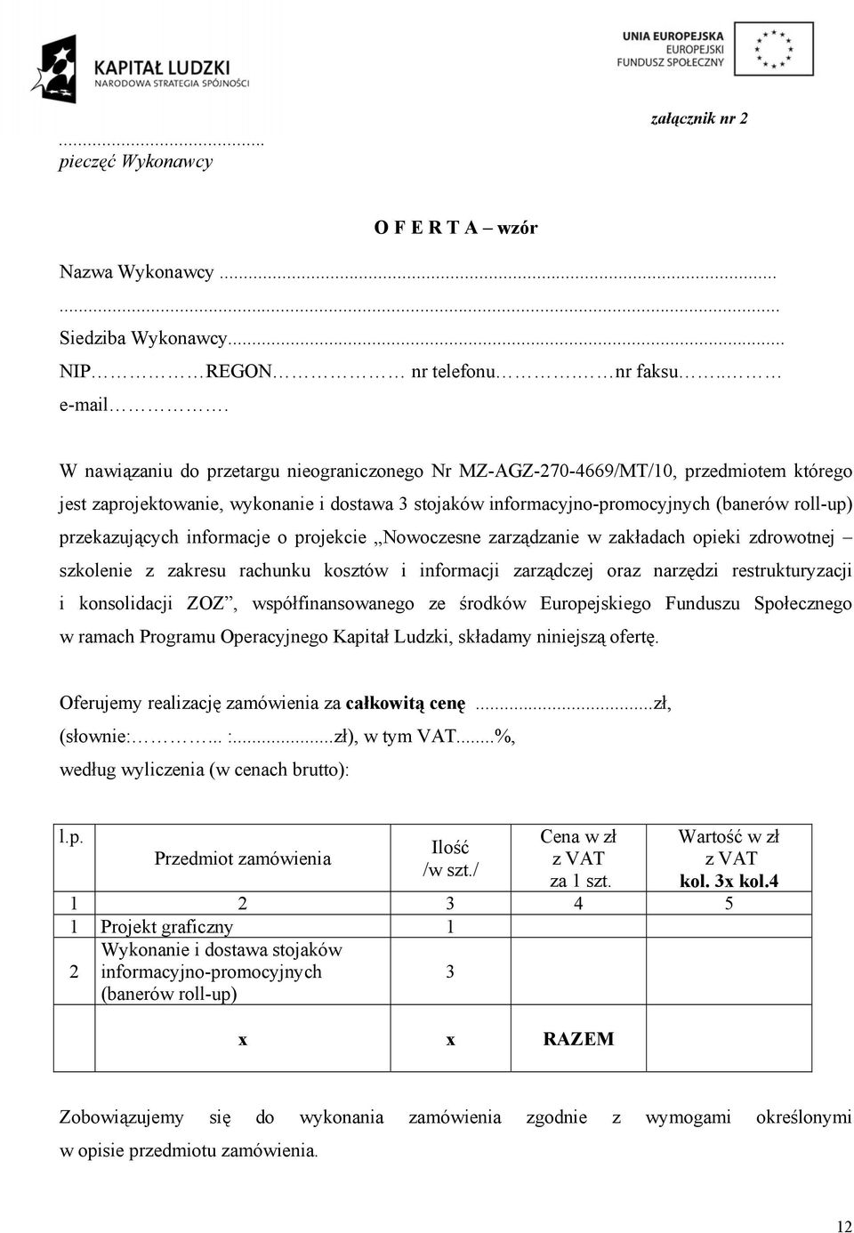 przekazujących informacje o projekcie Nowoczesne zarządzanie w zakładach opieki zdrowotnej szkolenie z zakresu rachunku kosztów i informacji zarządczej oraz narzędzi restrukturyzacji i konsolidacji