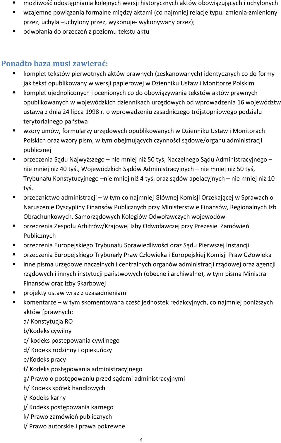 ujednoliconych i ocenionych co do obowiązywania tekstów aktów prawnych opublikowanych w wojewódzkich dziennikach urzędowych od wprowadzenia 16 województw ustawą z dnia 24 lipca 1998 r.