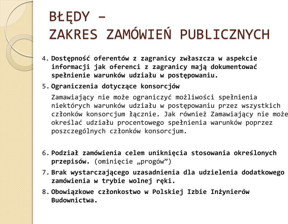 Jak również Zamawiający nie może określać udziału procentowego spełnienia warunków poprzez poszczególnych członków konsorcjum. 6.