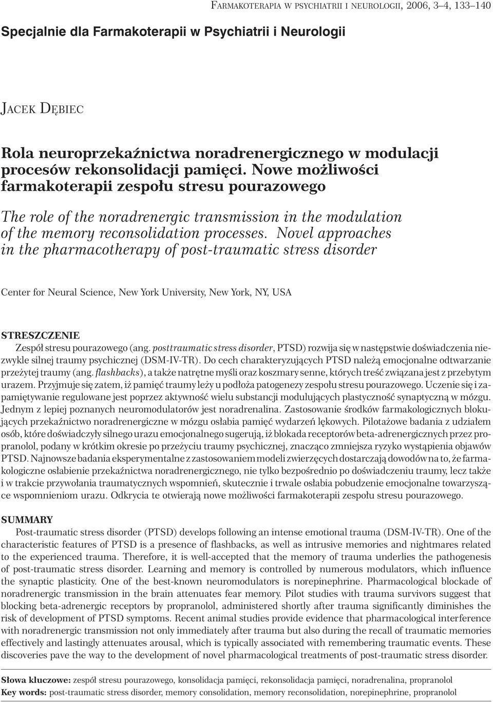 Novel approaches in the pharmacotherapy of post-traumatic stress disorder Center for Neural Science, New York University, New York, NY, USA STRESZCZENIE Zespół stresu pourazowego (ang.