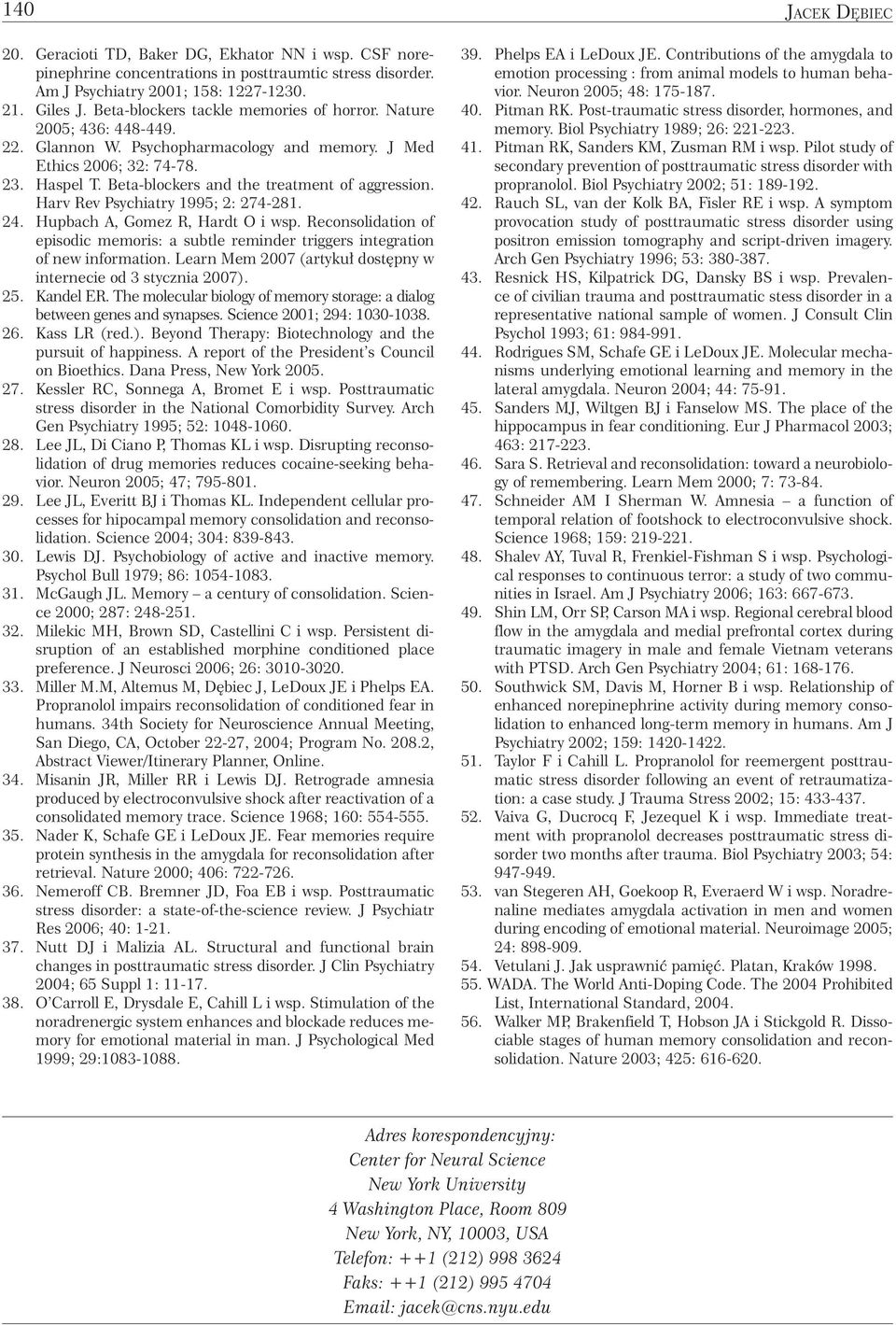 Beta-blockers and the treatment of aggression. Harv Rev Psychiatry 1995; 2: 274-281. 24. Hupbach A, Gomez R, Hardt O i wsp.