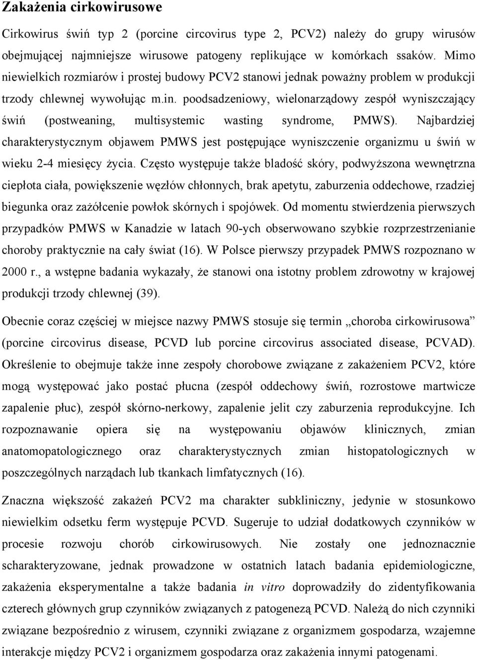 poodsadzeniowy, wielonarządowy zespół wyniszczający świń (postweaning, multisystemic wasting syndrome, PMWS).