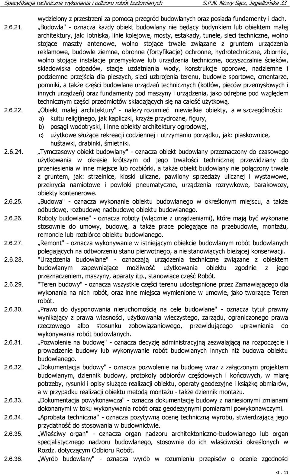 antenowe, wolno stojące trwale związane z gruntem urządzenia reklamowe, budowle ziemne, obronne (fortyfikacje) ochronne, hydrotechniczne, zbiorniki, wolno stojące instalacje przemysłowe lub
