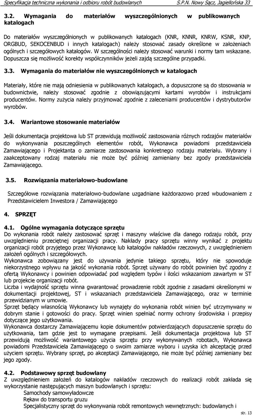 Dopuszcza się możliwość korekty współczynników jeżeli zajdą szczególne przypadki. 3.