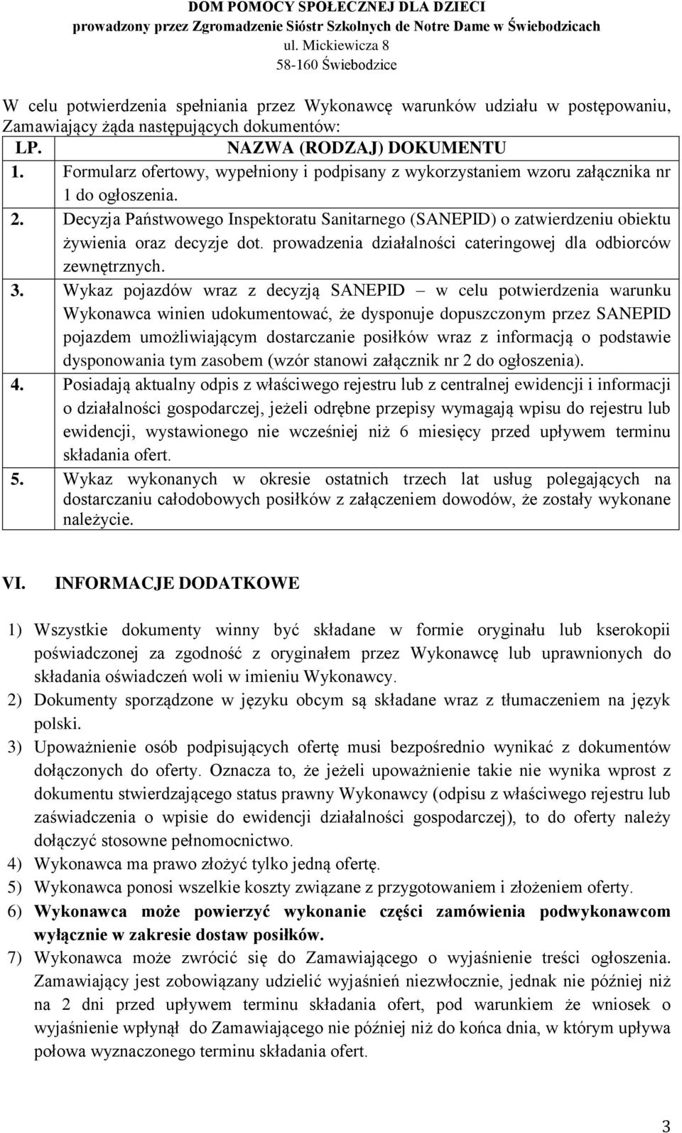 Decyzja Państwowego Inspektoratu Sanitarnego (SANEPID) o zatwierdzeniu obiektu żywienia oraz decyzje dot. prowadzenia działalności cateringowej dla odbiorców zewnętrznych. 3.