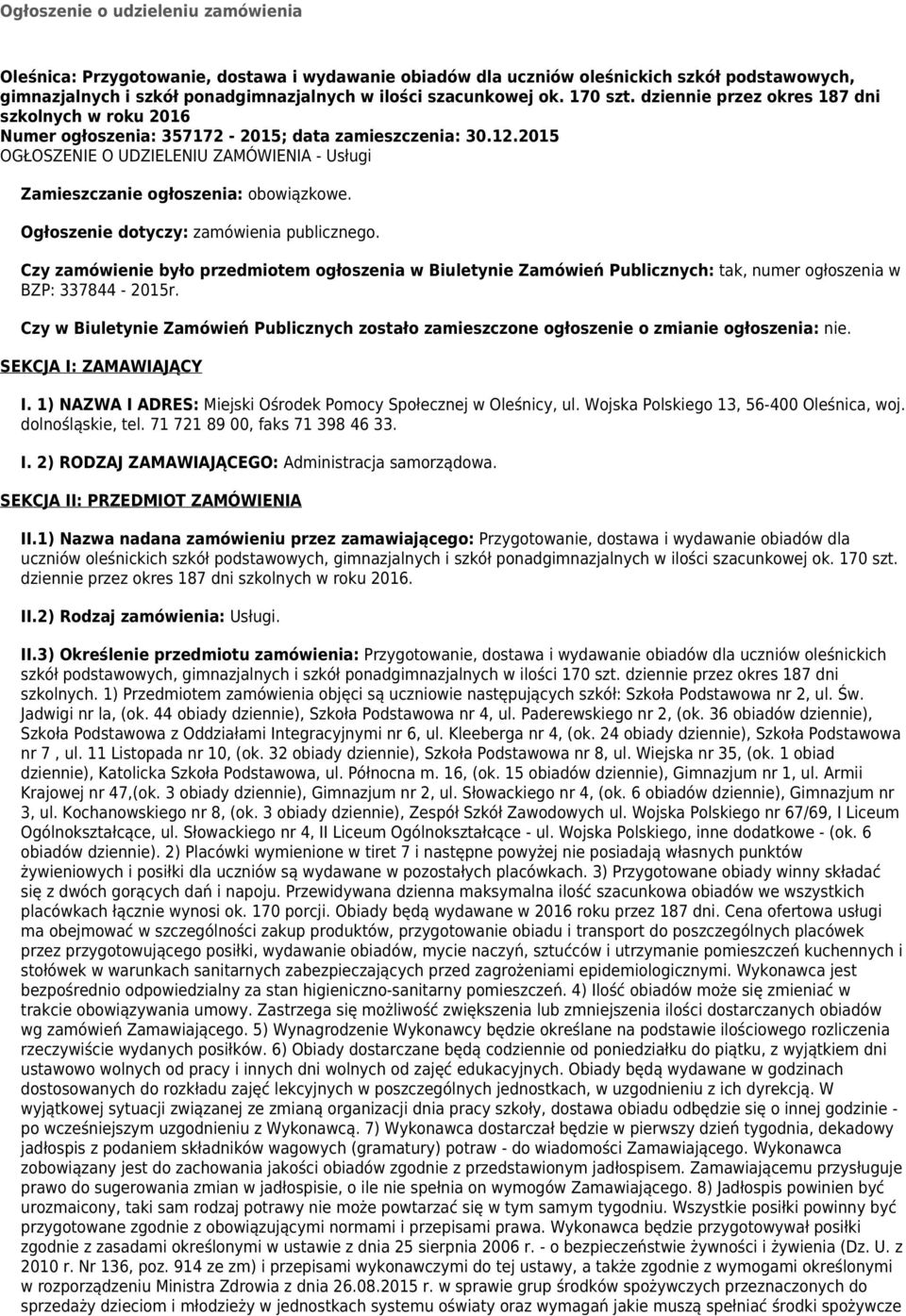 2015 OGŁOSZENIE O UDZIELENIU ZAMÓWIENIA - Usługi Zamieszczanie ogłoszenia: obowiązkowe. Ogłoszenie dotyczy: zamówienia publicznego.