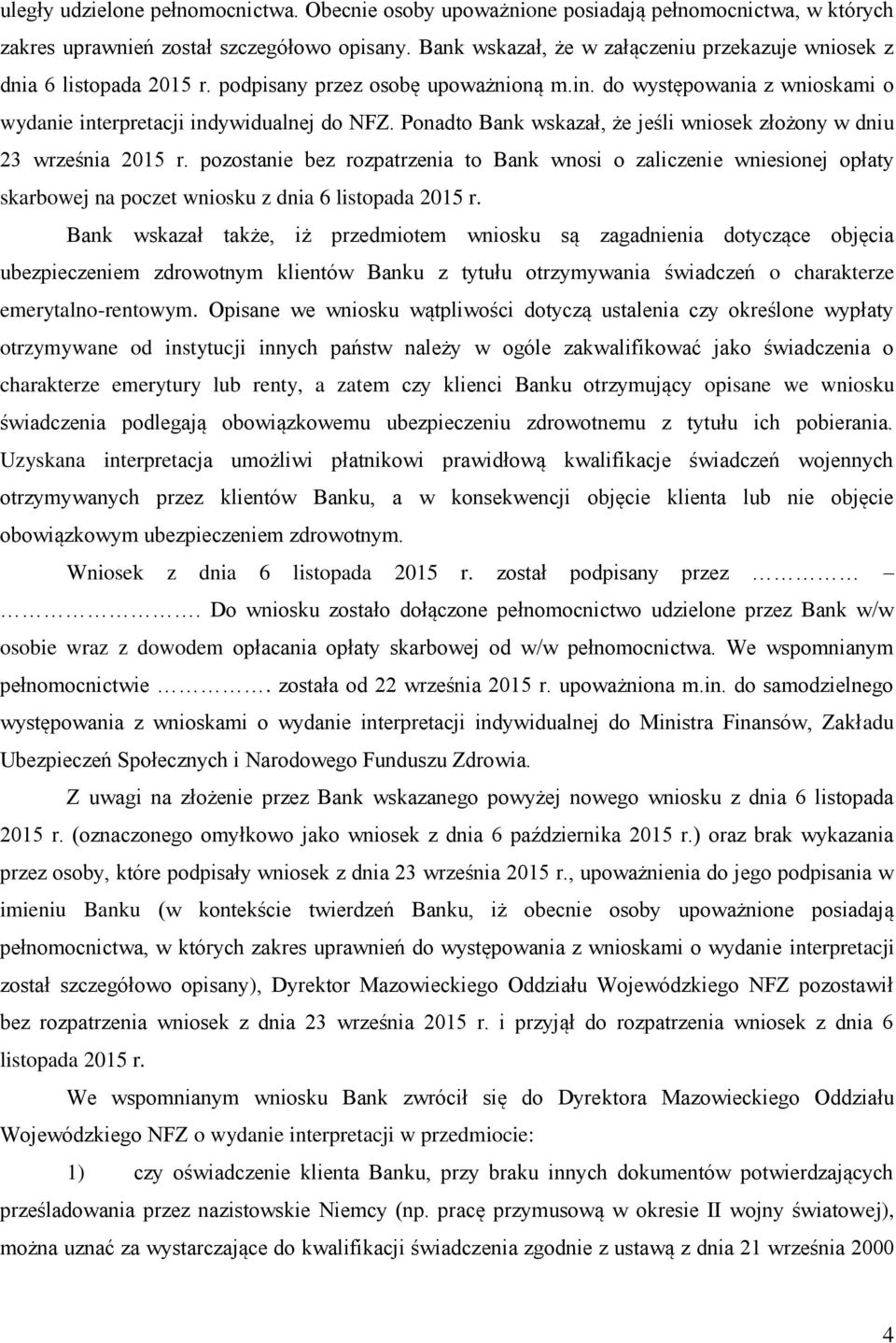 Ponadto Bank wskazał, że jeśli wniosek złożony w dniu 23 września 2015 r.