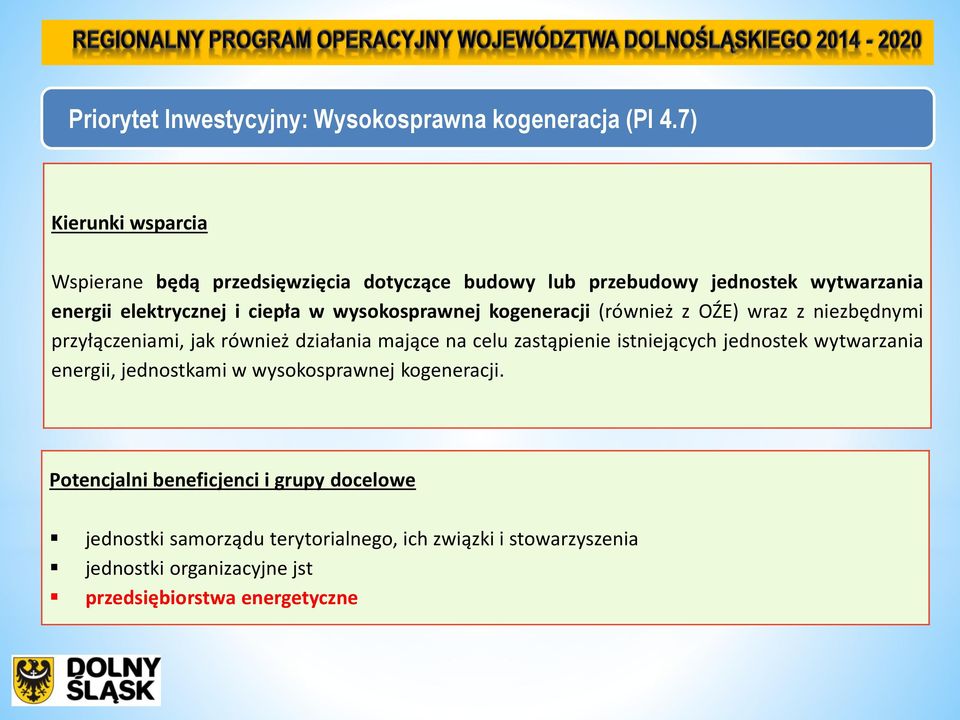 wysokosprawnej kogeneracji (również z OŹE) wraz z niezbędnymi przyłączeniami, jak również działania mające na celu zastąpienie istniejących