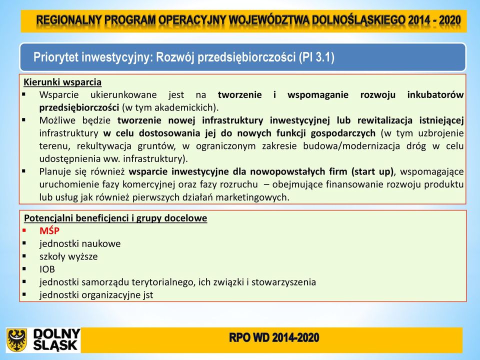 gruntów, w ograniczonym zakresie budowa/modernizacja dróg w celu udostępnienia ww. infrastruktury).