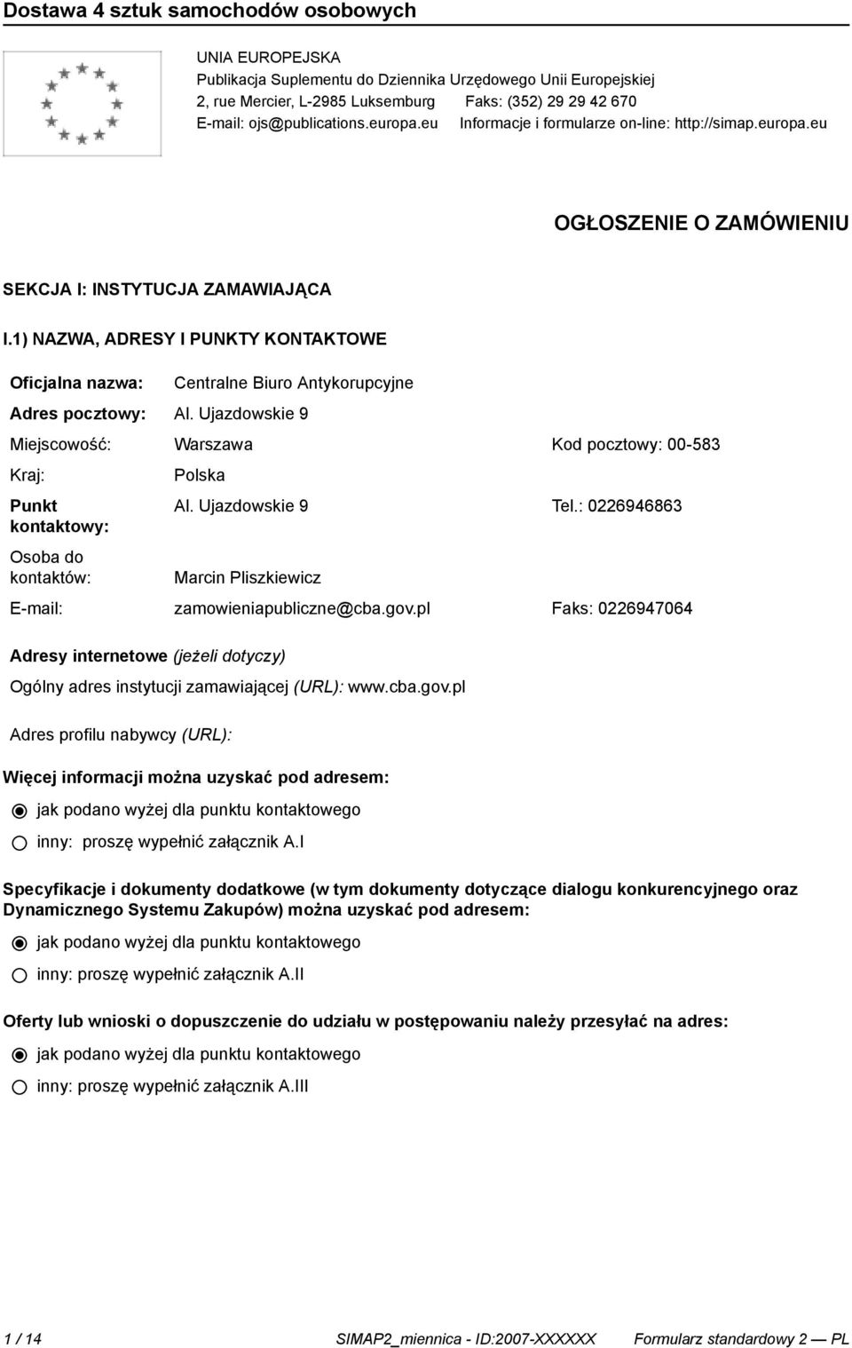 1) NAZWA, ADRESY I PUNKTY KONTAKTOWE Oficjalna nazwa: Centralne Biuro Antykorupcyjne Adres pocztowy: Al.