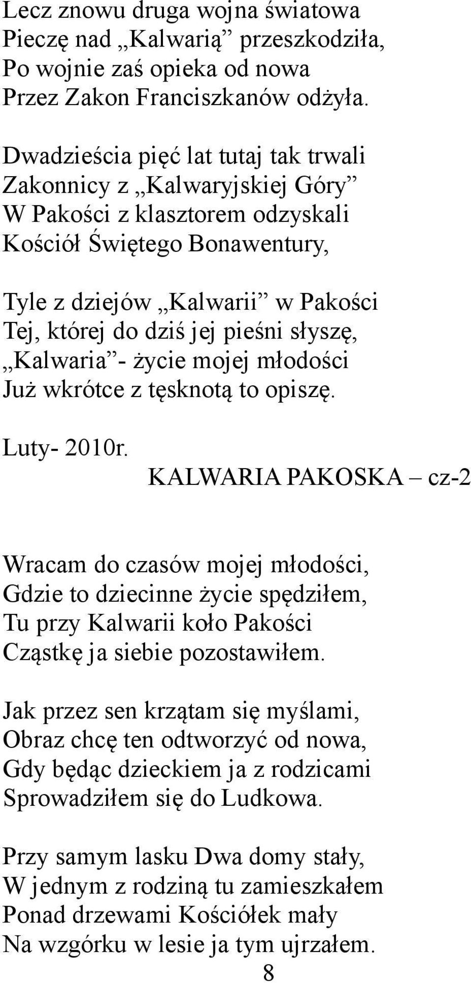 słyszę, Kalwaria - życie mojej młodości Już wkrótce z tęsknotą to opiszę. Luty- 2010r.