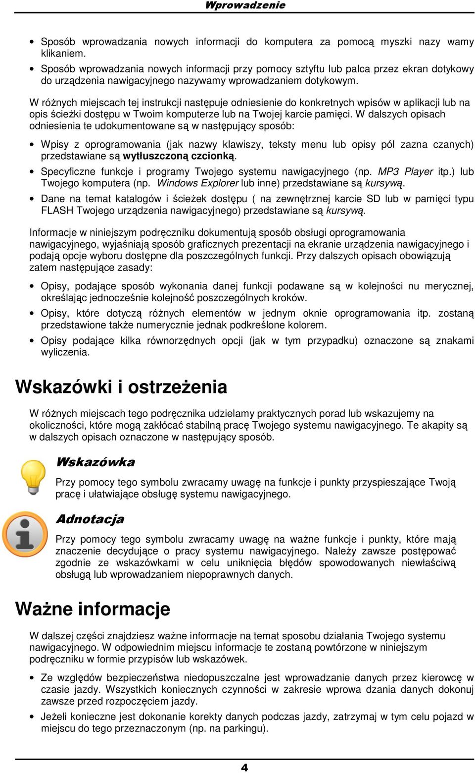 W róŝnych miejscach tej instrukcji następuje dniesienie d knkretnych wpisów w aplikacji lub na pis ścieŝki dstępu w Twim kmputerze lub na Twjej karcie pamięci.