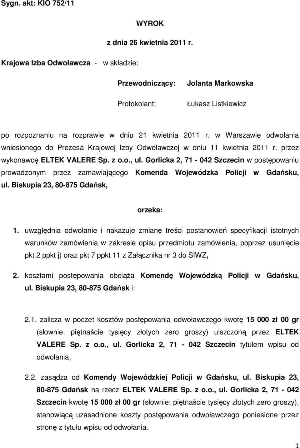 w Warszawie odwołania wniesionego do Prezesa Krajowej Izby Odwoławczej w dniu 11 kwietnia 2011 r. przez wykonawcę ELTEK VALERE Sp. z o.o., ul.