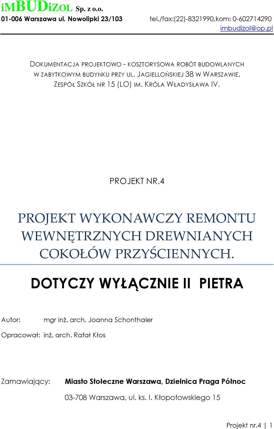 KRÓLA WŁADYSŁAWA IV. PROJEKT NR.4 PROJEKT WYKONAWCZY REMONTU WEWNĘTRZNYCH DREWNIANYCH COKOŁÓW PRZYŚCIENNYCH.