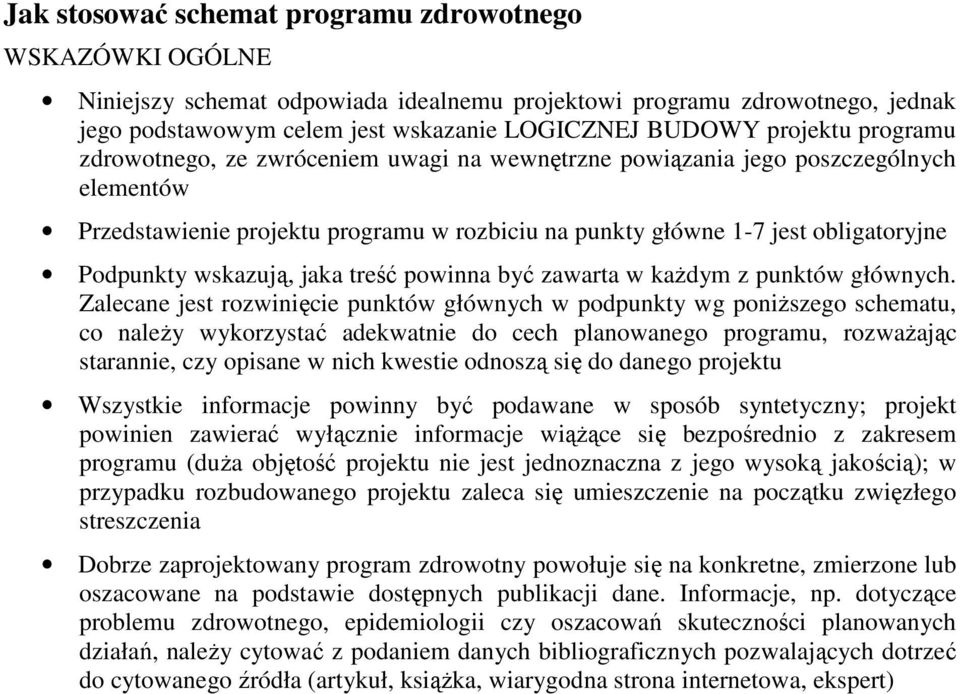 wskazują, jaka treść powinna być zawarta w kaŝdym z punktów głównych.