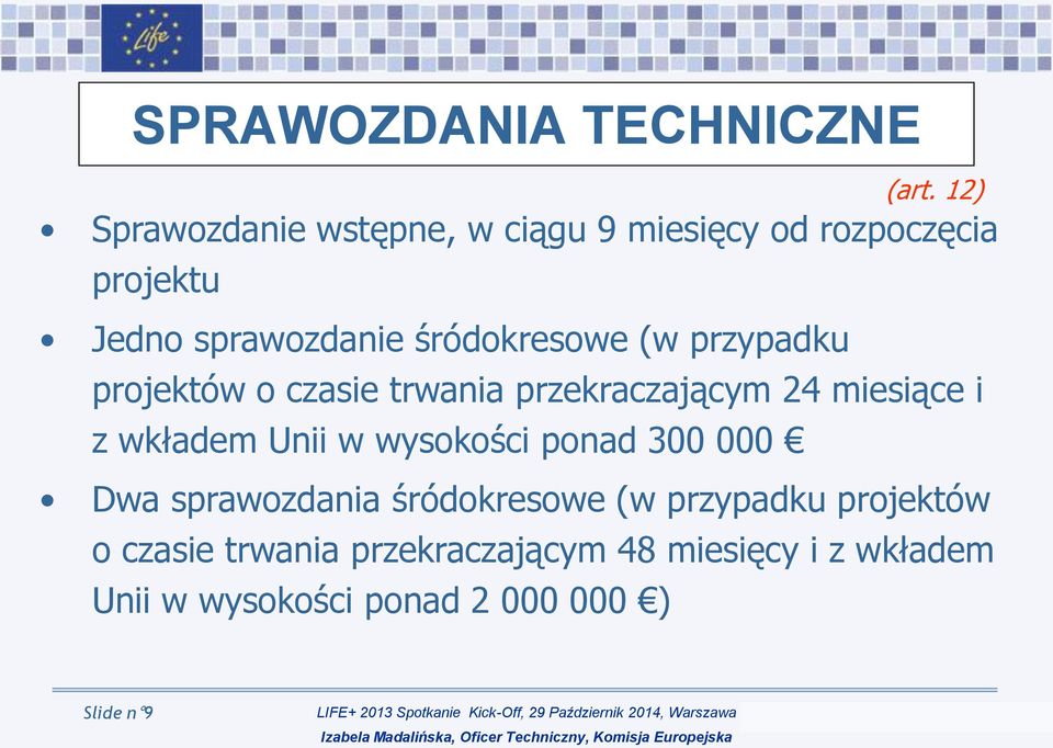 śródokresowe (w przypadku projektów o czasie trwania przekraczającym 24 miesiące i z wkładem Unii